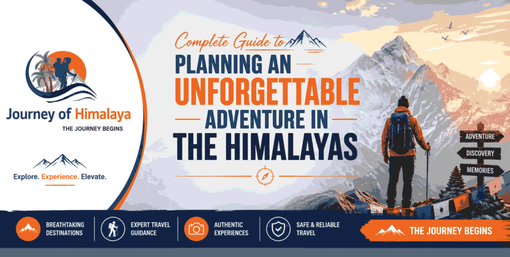 Complete Guide to Planning an Unforgettable Adventure in the Himalayas